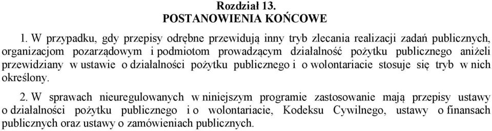 prowadzącym działalność pożytku publicznego aniżeli przewidziany w ustawie o działalności pożytku publicznego i o wolontariacie stosuje się