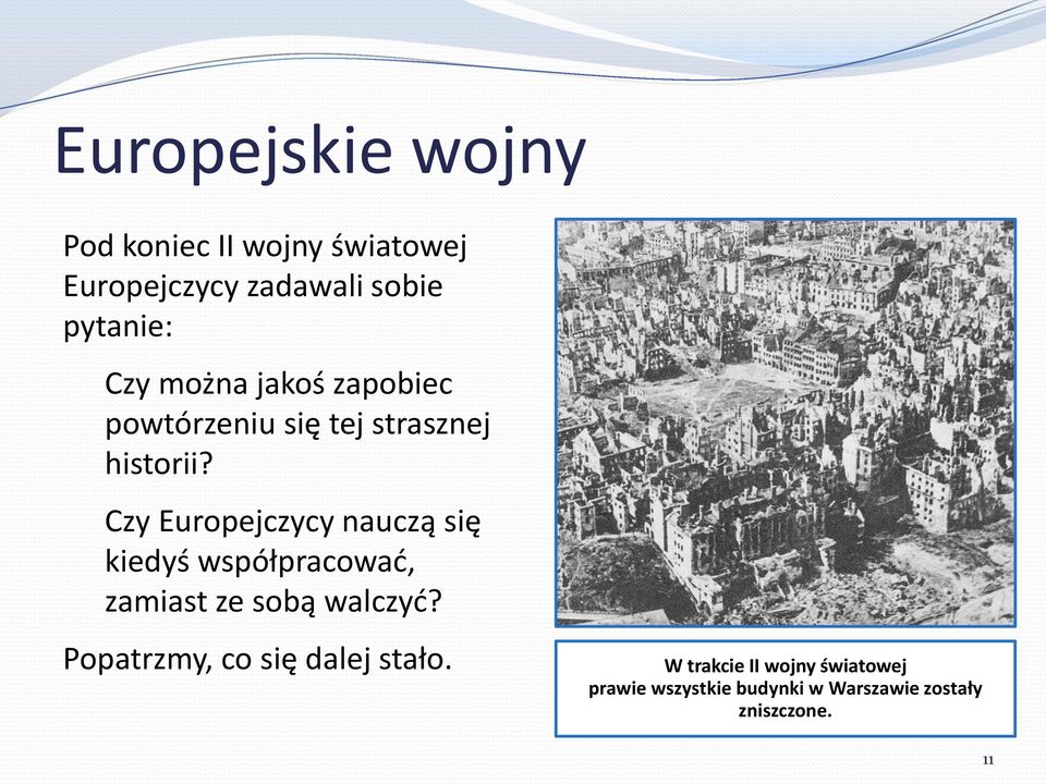 Czy Europejczycy nauczą się kiedyś współpracować, zamiast ze sobą walczyć?