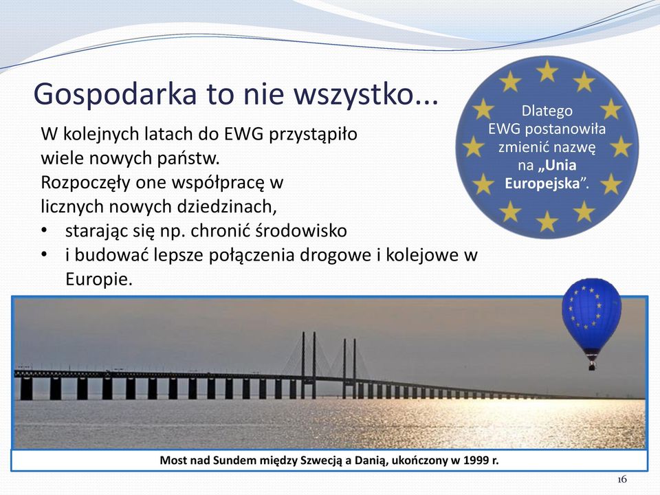 chronić środowisko i budować lepsze połączenia drogowe i kolejowe w Europie.