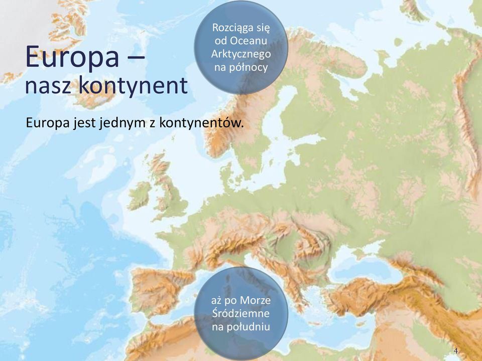 Europa jest jednym z kontynentów.