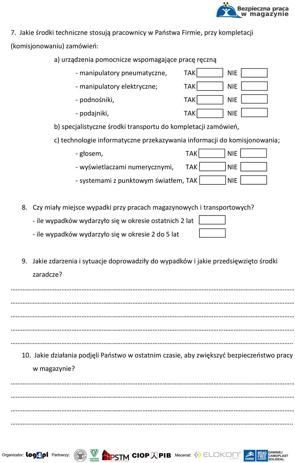 wyświetlaczami numerycznymi, - systemami z punktowym światłem, 8. Czy miały miejsce wypadki przy pracach magazynowych i transportowych?