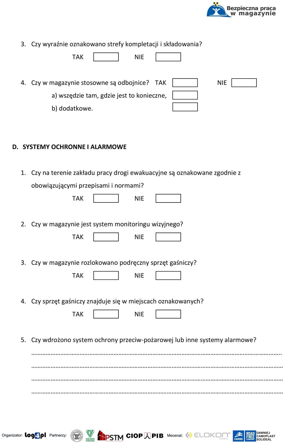 Czy na terenie zakładu pracy drogi ewakuacyjne są oznakowane zgodnie z obowiązującymi przepisami i normami? 2.