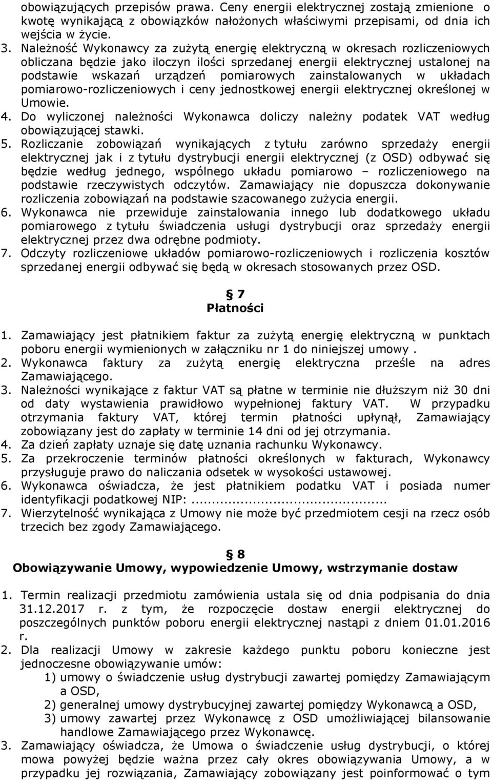 zainstalowanych w układach pomiarowo-rozliczeniowych i ceny jednostkowej energii elektrycznej określonej w Umowie. 4.