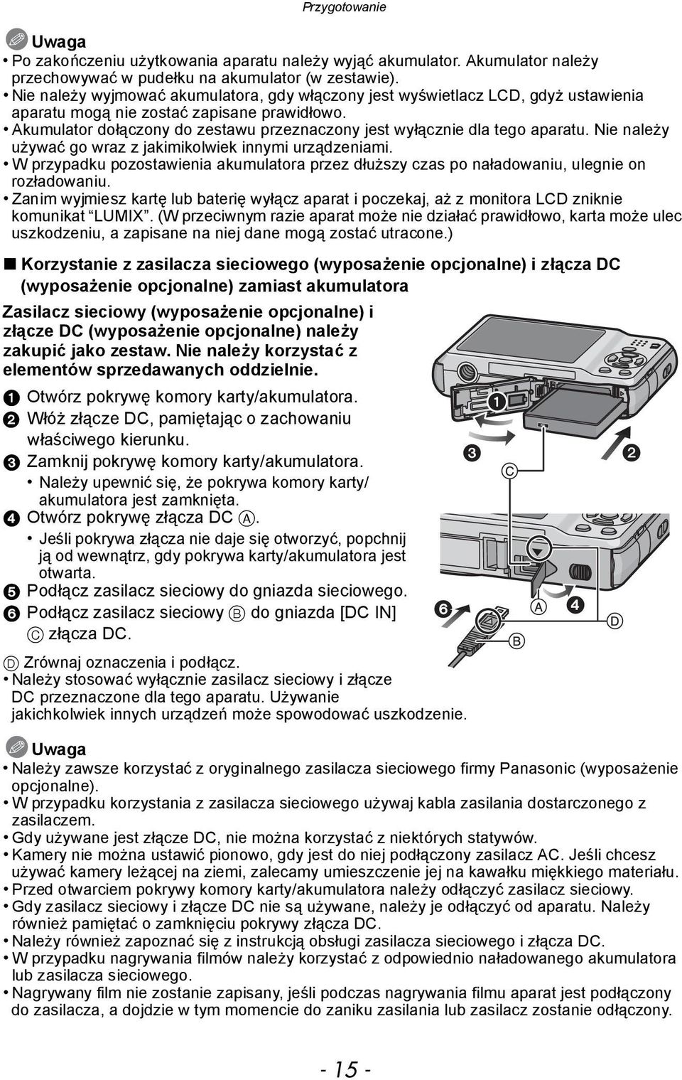 Akumulator dołączony do zestawu przeznaczony jest wyłącznie dla tego aparatu. Nie należy używać go wraz z jakimikolwiek innymi urządzeniami.