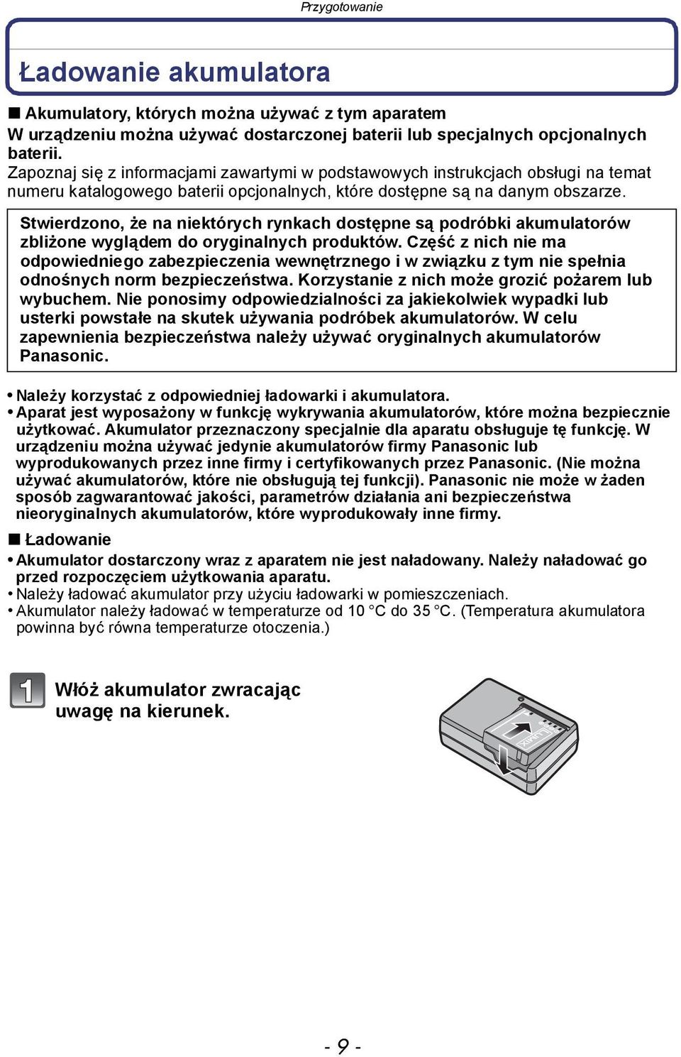 Stwierdzono, że na niektórych rynkach dostępne są podróbki akumulatorów zbliżone wyglądem do oryginalnych produktów.