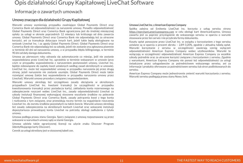 Ponadto odpowiedzialność Global Payments Direct oraz Comerica Bank ograniczona jest do średniej miesięcznej opłaty za usługi w okresie poprzednich 12 miesięcy lub krótszego od dnia zawarcia umowy.