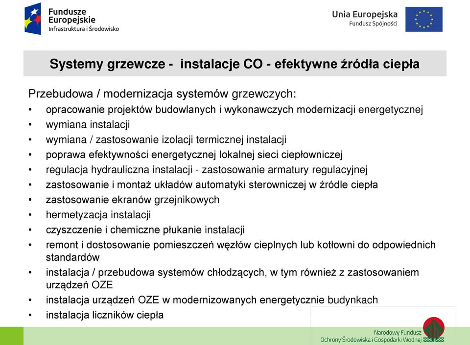 zastosowanie i montaż układów automatyki sterowniczej w źródle ciepła zastosowanie ekranów grzejnikowych hermetyzacja instalacji czyszczenie i chemiczne płukanie instalacji remont i dostosowanie