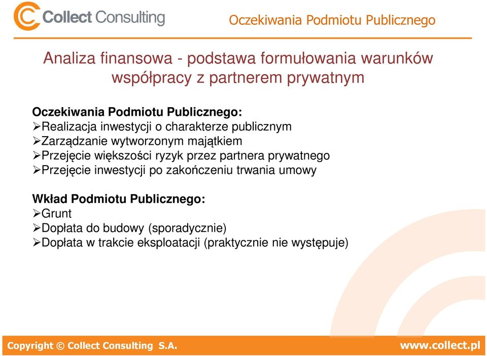 partnera prywatnego Przejęcie inwestycji po zakończeniu trwania umowy Wkład Podmiotu