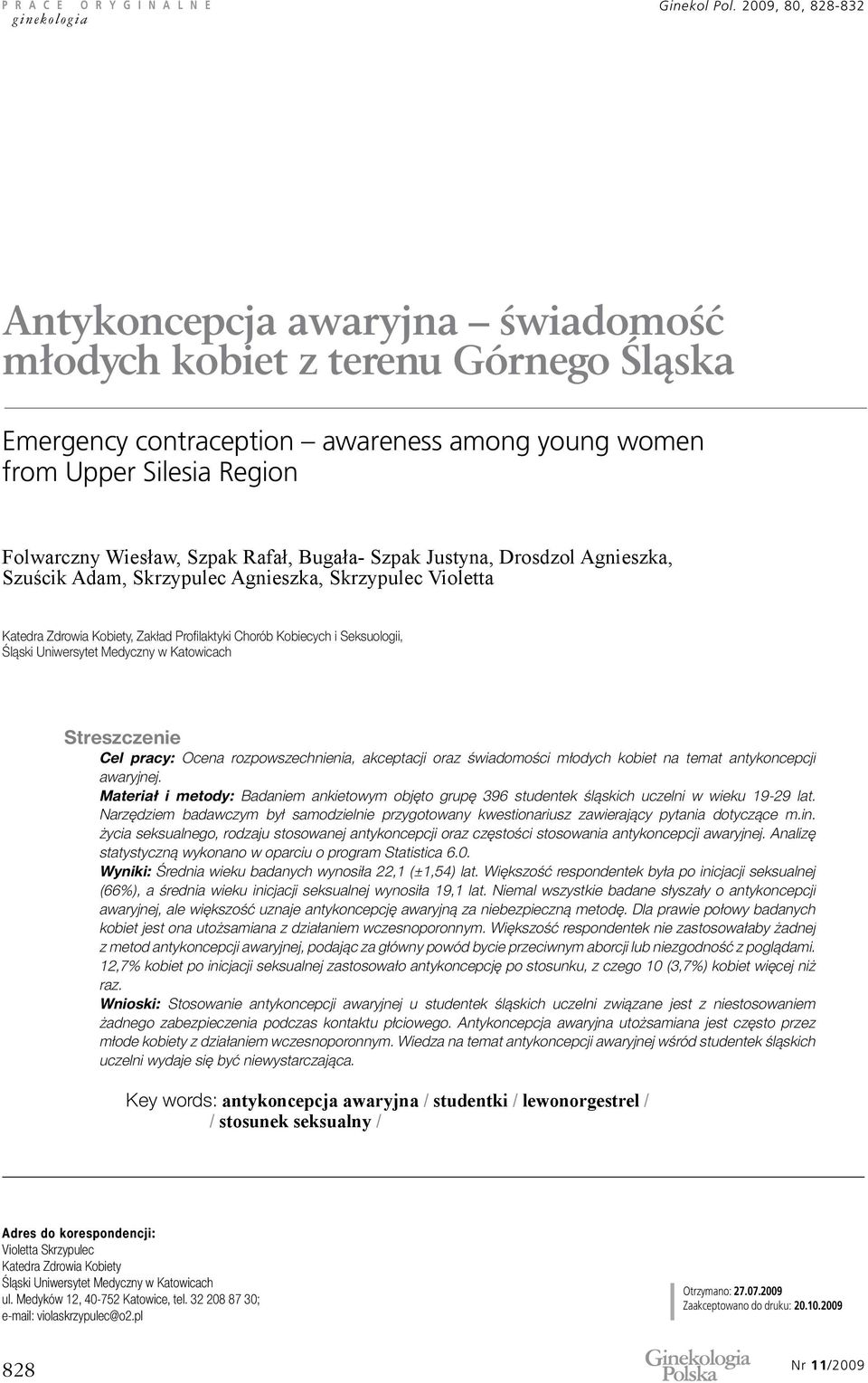 Katowicach Streszczenie Cel pracy: Ocena rozpowszechnienia, akceptacji oraz świadomości młodych kobiet na temat antykoncepcji awaryjnej.