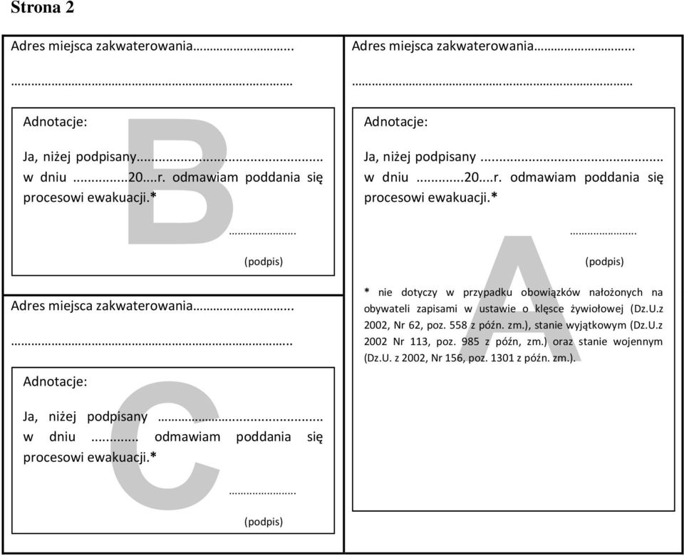 .. Adnotacje: Ja, niżej podpisany... w dniu...20...r. odmawiam poddania się procesowi ewakuacji.* A.