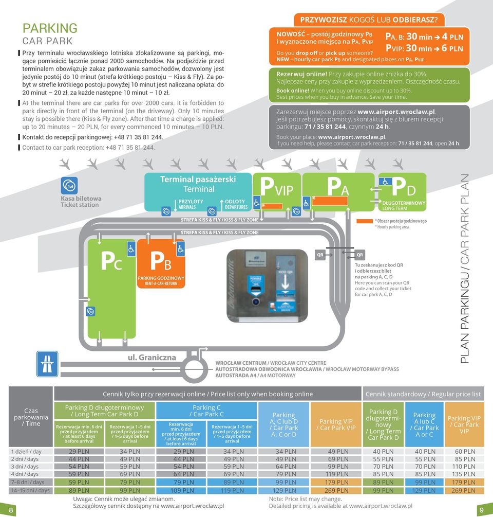 Za pobyt w strefie krótkiego postoju powyżej 10 minut jest naliczana opłata: do 20 minut 20 zł, za każde następne 10 minut 10 zł. At the terminal there are car parks for over 2000 cars.