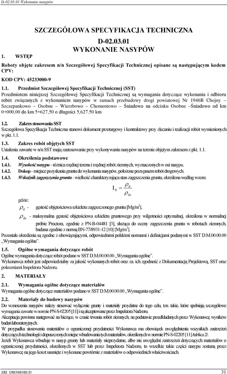 ramach przebudowy drogi powiatowej Nr 1946B Chojny Szczepankowo Osobne Wierzbowo Chomentowo Śniadowo na odcinku Osobne Śniadowo od km 0+000,00 do km 5+627