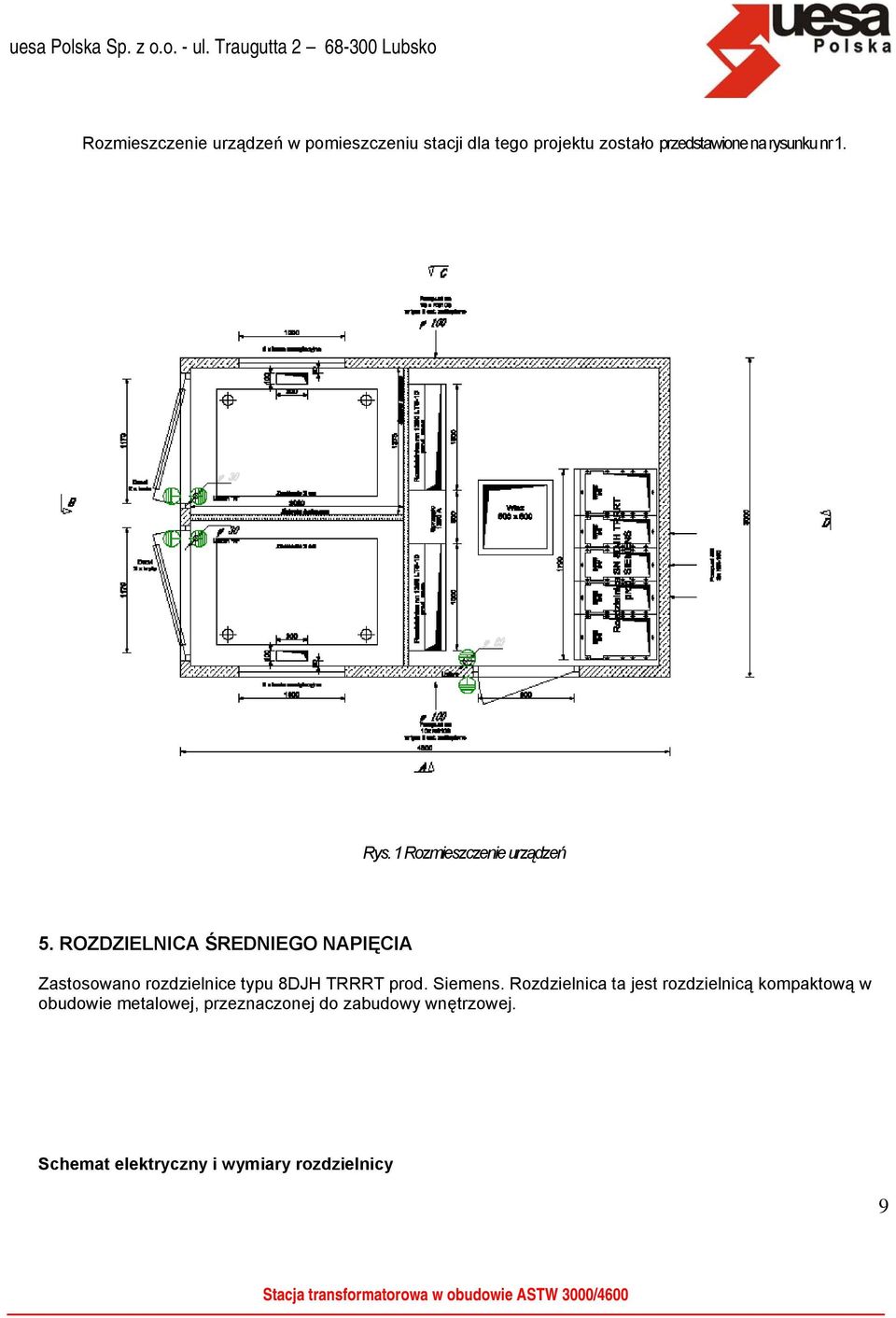 ROZDZIELNICA ŚREDNIEGO NAPIĘCIA Zastosowano rozdzielnice typu 8DJH TRRRT prod. Siemens.