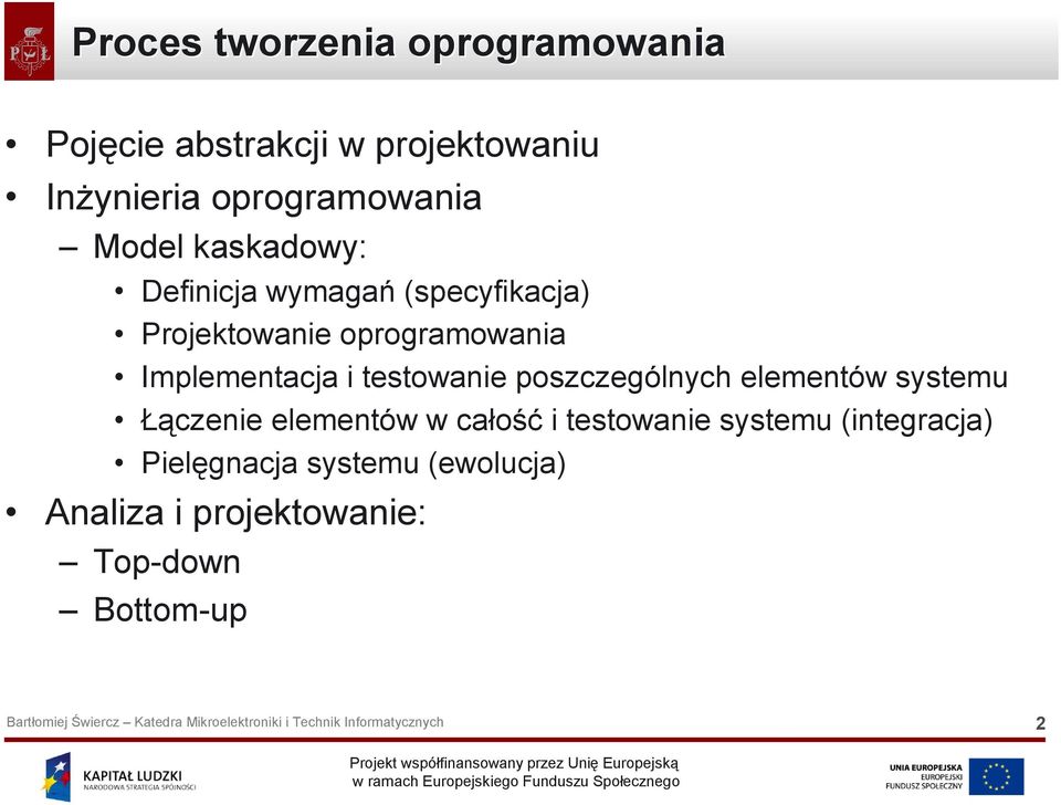 i testowanie poszczególnych elementów systemu Łączenie elementów w całość i testowanie