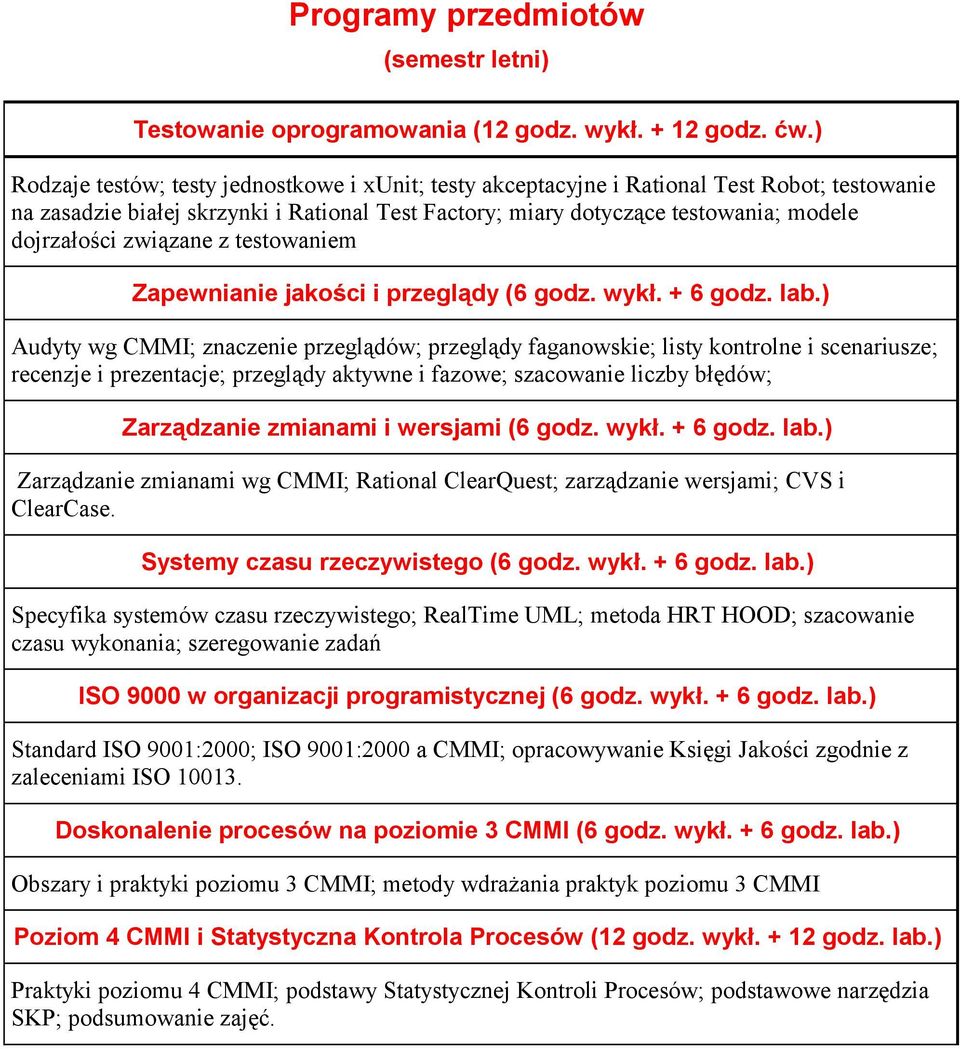 związane z testowaniem Zapewnianie jakości i przeglądy (6 godz. wykł. + 6 godz. lab.