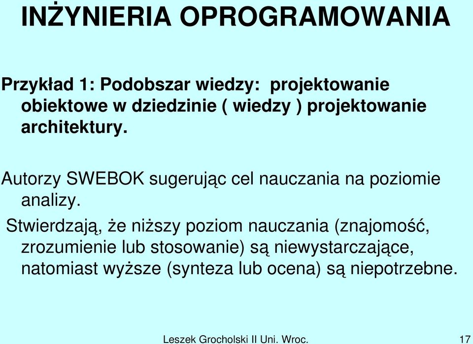 Stwierdzają, że niższy poziom nauczania (znajomość, zrozumienie lub stosowanie) są
