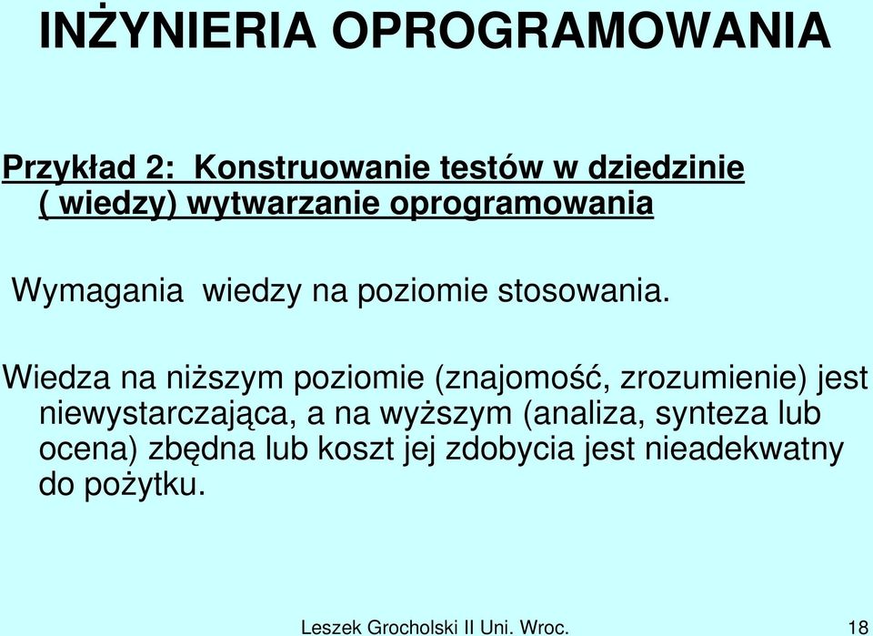 Wiedza na niższym poziomie (znajomość, zrozumienie) jest niewystarczająca, a na