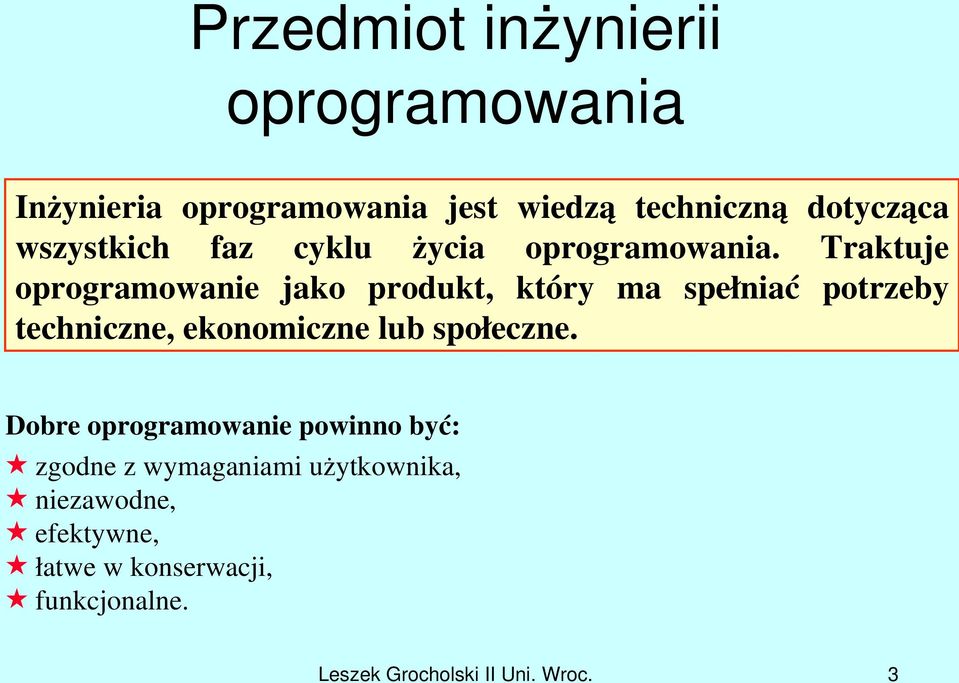Traktuje oprogramowanie jako produkt, który ma spełniać potrzeby techniczne, ekonomiczne lub