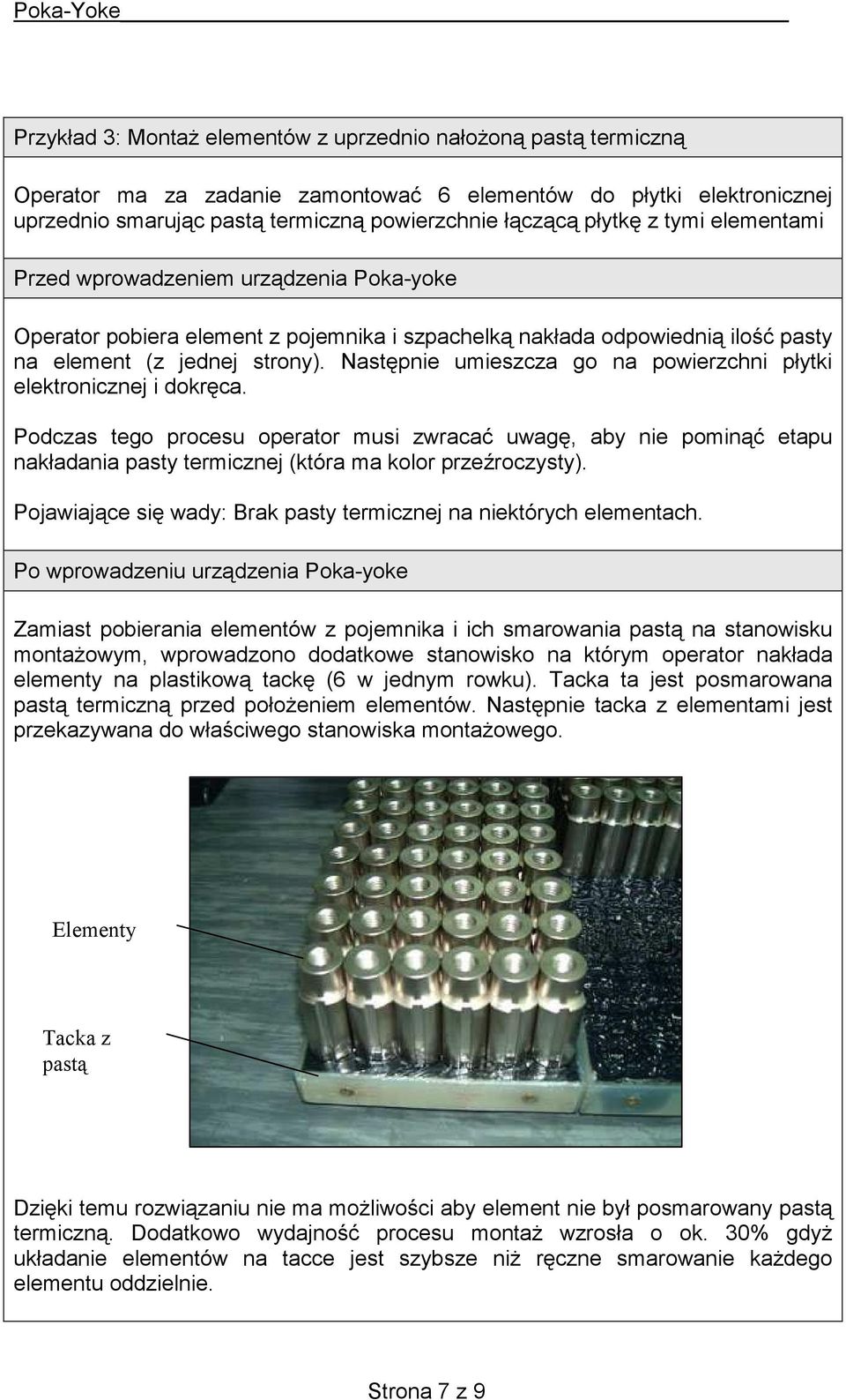 Następnie umieszcza go na powierzchni płytki elektronicznej i dokręca.