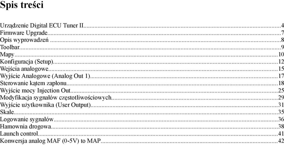 ..18 Wyjście mocy Injection Out...25 Modyfikacja sygnałów częstotliwościowych...29 Wyjście użytkownika (User Output).