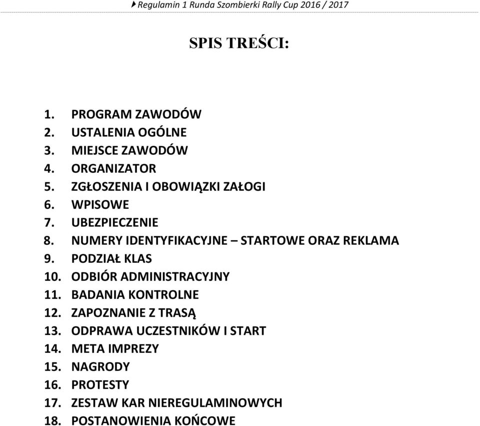 NUMERY IDENTYFIKACYJNE STARTOWE ORAZ REKLAMA 9. PODZIAŁ KLAS 10. ODBIÓR ADMINISTRACYJNY 11.