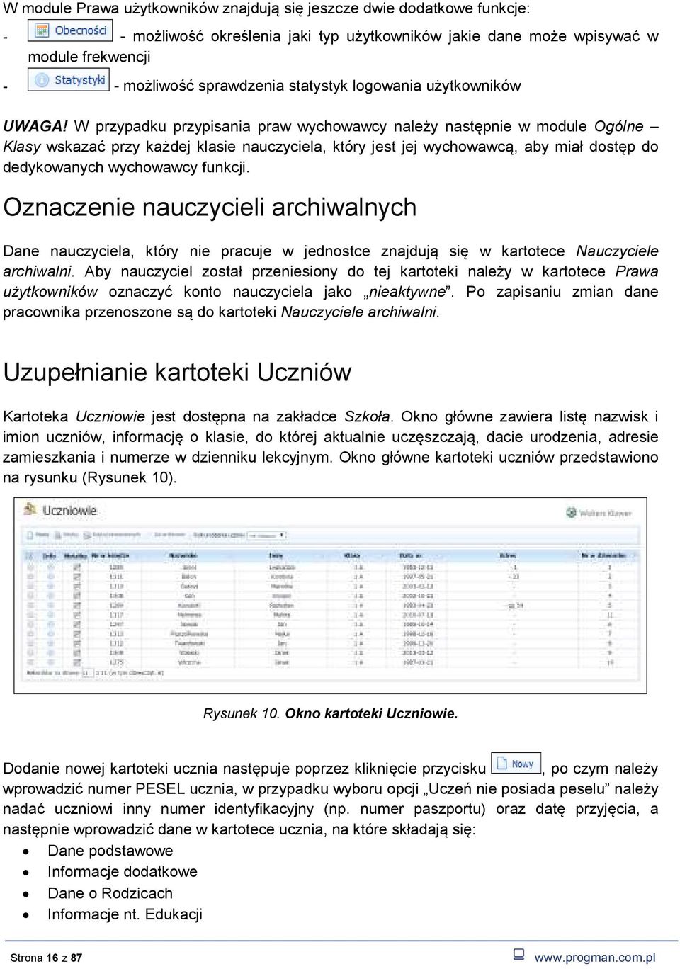 W przypadku przypisania praw wychowawcy należy następnie w module Ogólne Klasy wskazać przy każdej klasie nauczyciela, który jest jej wychowawcą, aby miał dostęp do dedykowanych wychowawcy funkcji.