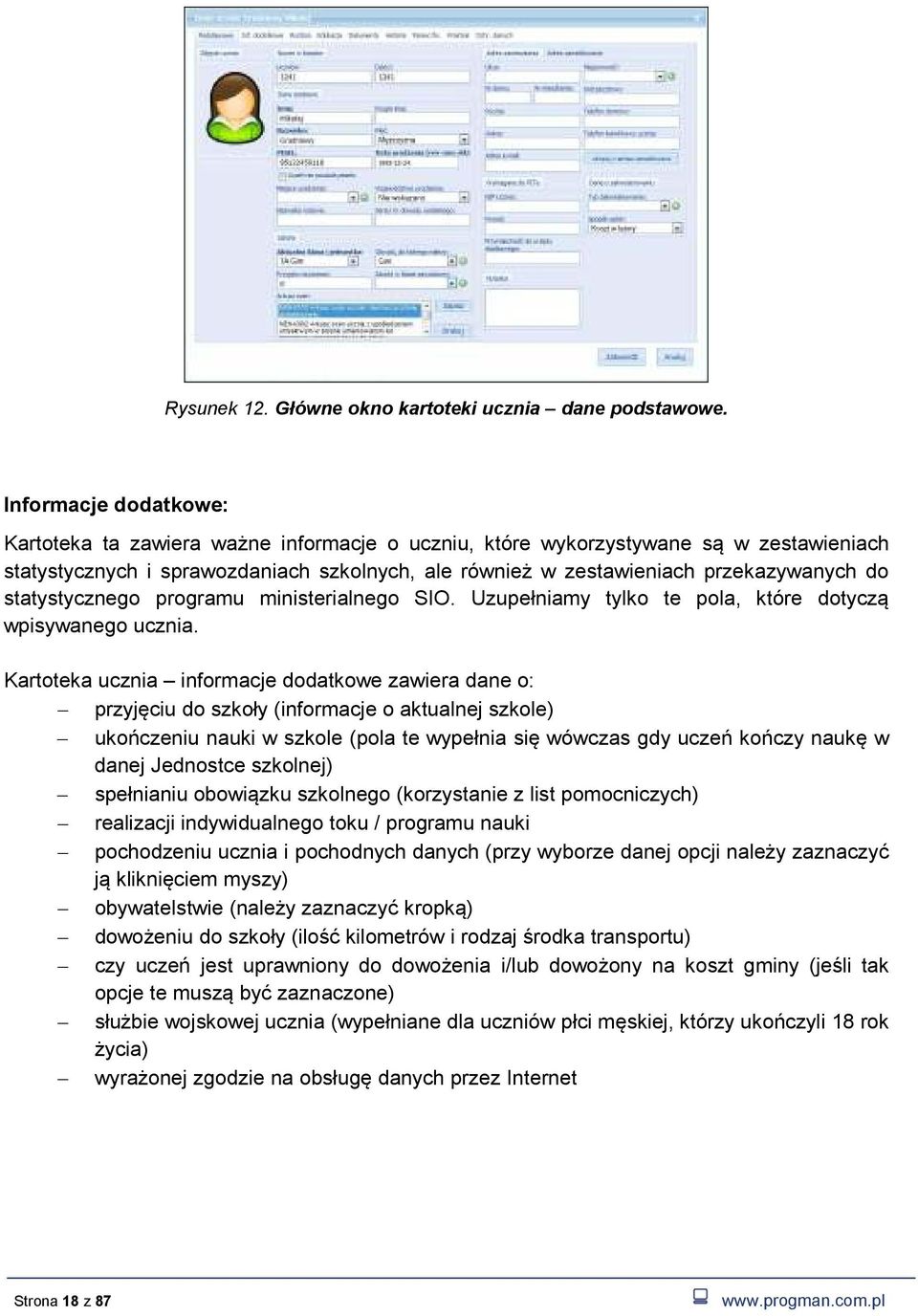 statystycznego programu ministerialnego SIO. Uzupełniamy tylko te pola, które dotyczą wpisywanego ucznia.