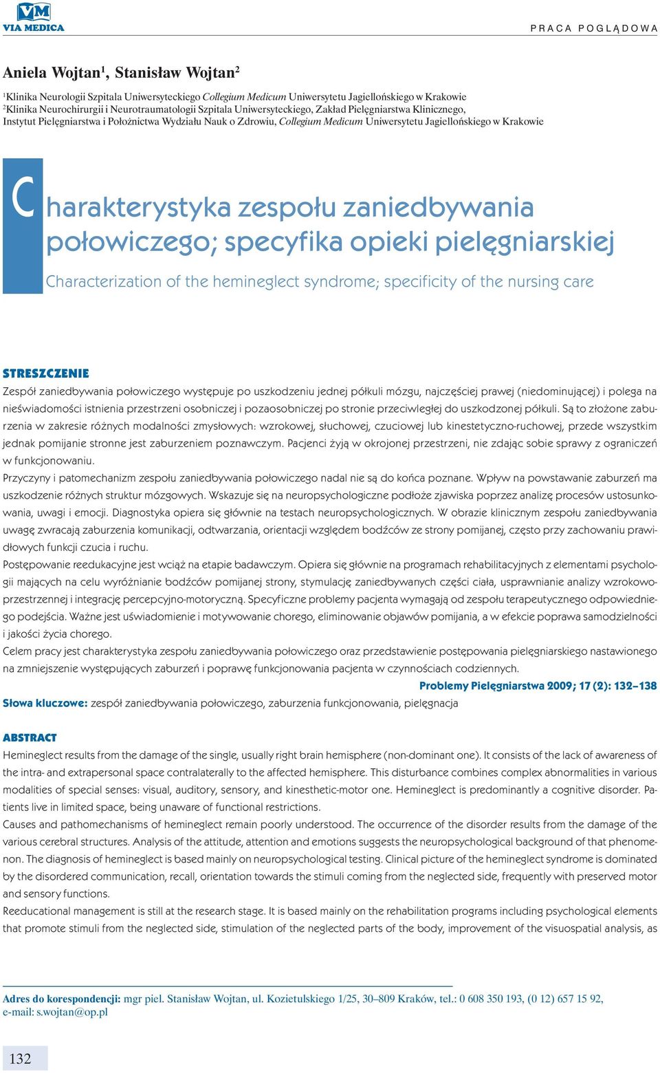 Krakowie C harakterystyka zespołu zaniedbywania połowiczego; specyfika opieki pielęgniarskiej Characterization of the hemineglect syndrome; specificity of the nursing care STRESZCZENIE Zespół