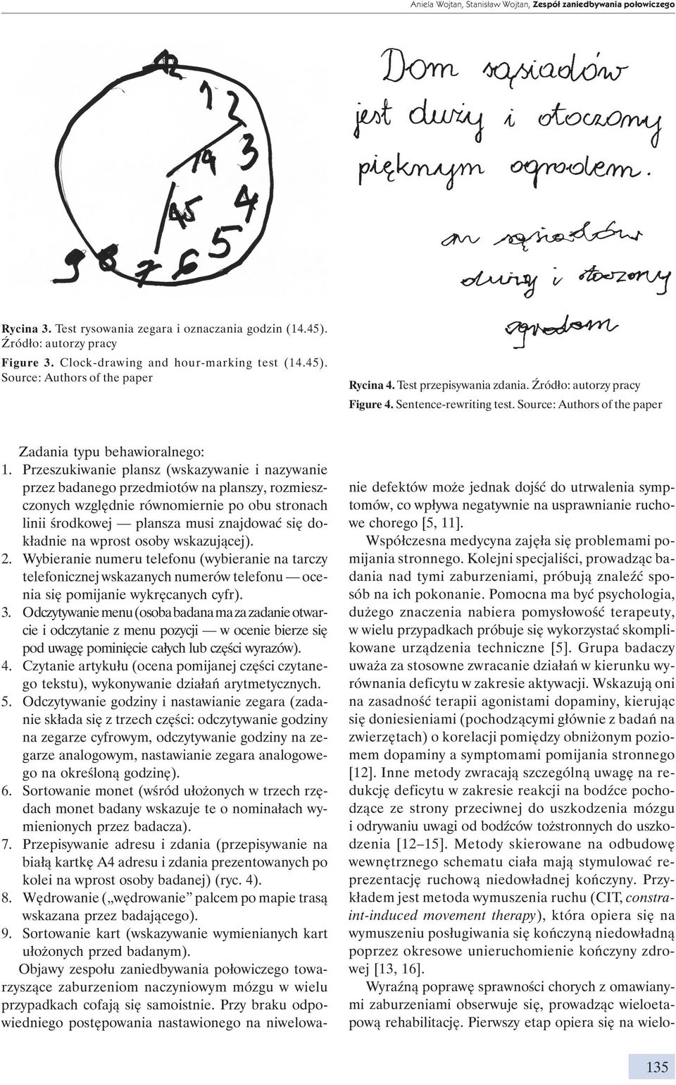 Przeszukiwanie plansz (wskazywanie i nazywanie przez badanego przedmiotów na planszy, rozmieszczonych względnie równomiernie po obu stronach linii środkowej plansza musi znajdować się dokładnie na