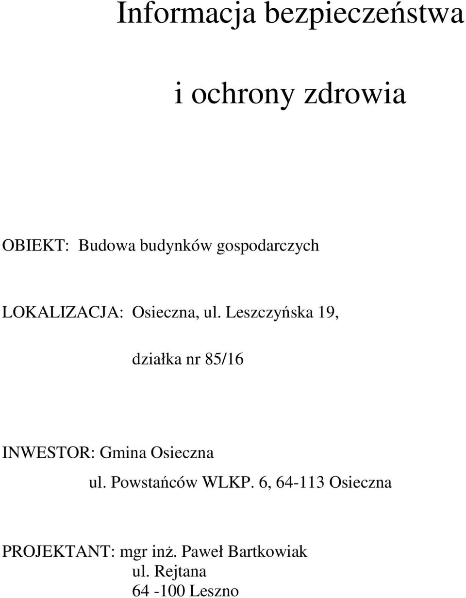 Leszczyńska 19, działka nr 85/16 INWESTOR: Gmina Osieczna ul.