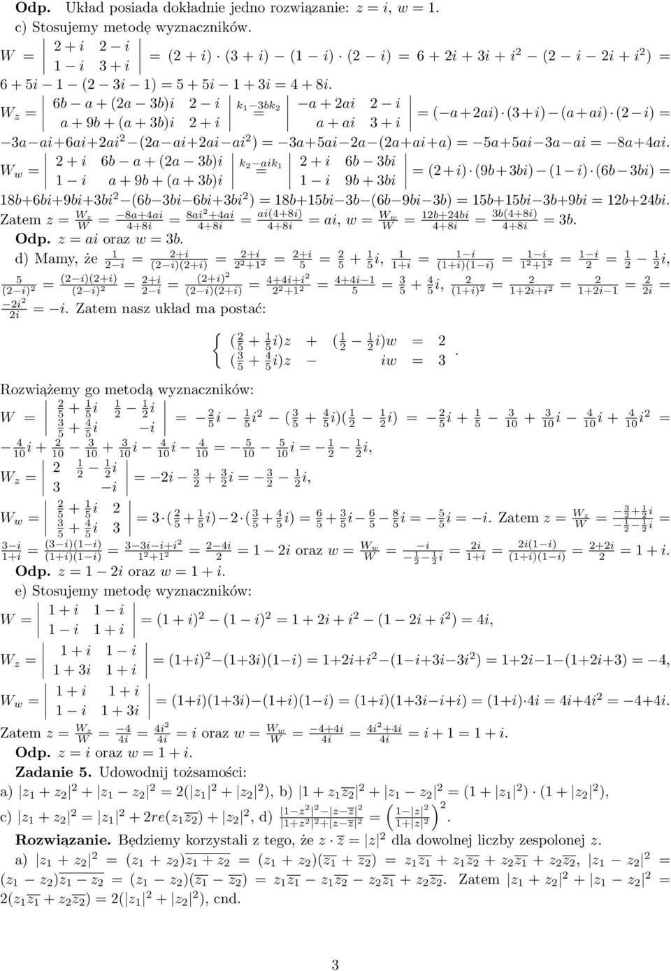 (a ai+ai ai ) a+ai a (a+ai+a) a+ai a ai 8a+4a w + i 6b a + (a b)i 1 i a + 9b + (a + b)i k aik1 + i 6b bi 1 i 9b + bi (+i) (9b+bi) (1 i) (6b bi) 18b+6bi+9bi+bi (6b bi 6bi+bi ) 18b+1bi b (6b 9bi b)