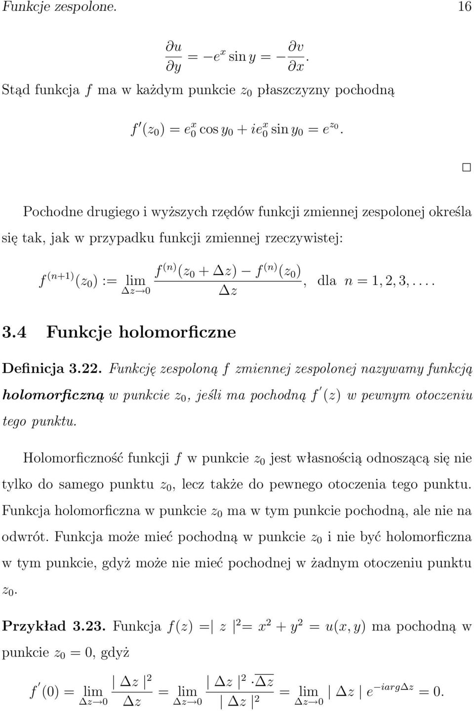 4 Funkcje holomorficzne f (n) (z 0 + z) f (n) (z 0 ), dla n = 1, 2, 3,.... z Definicja 3.22.