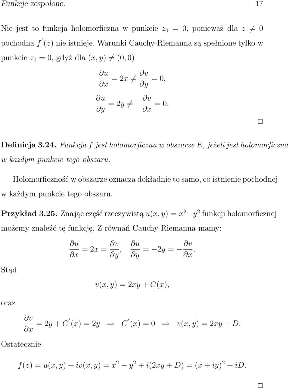 Funkcja f jest holomorficzna w obszarze E, jeżeli jest holomorficzna w kazdym punkcie tego obszaru.