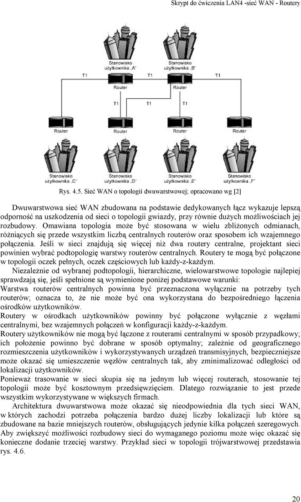 dużych możliwościach jej rozbudowy.