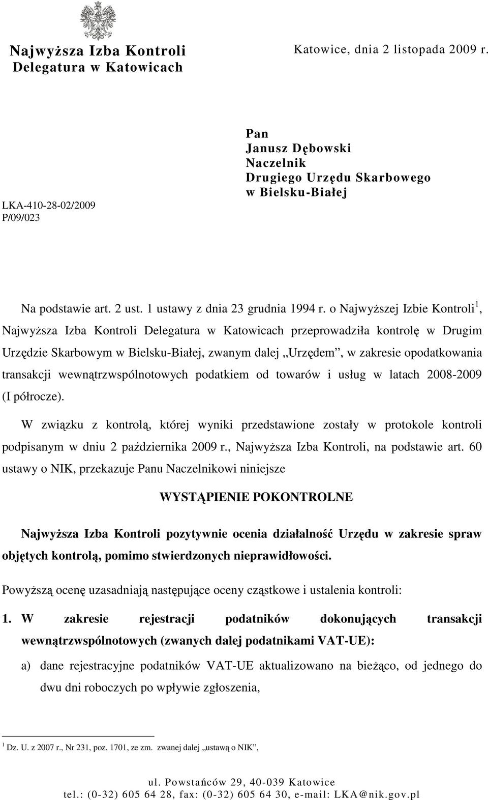 o NajwyŜszej Izbie Kontroli 1, NajwyŜsza Izba Kontroli Delegatura w Katowicach przeprowadziła kontrolę w Drugim Urzędzie Skarbowym w Bielsku-Białej, zwanym dalej Urzędem, w zakresie opodatkowania