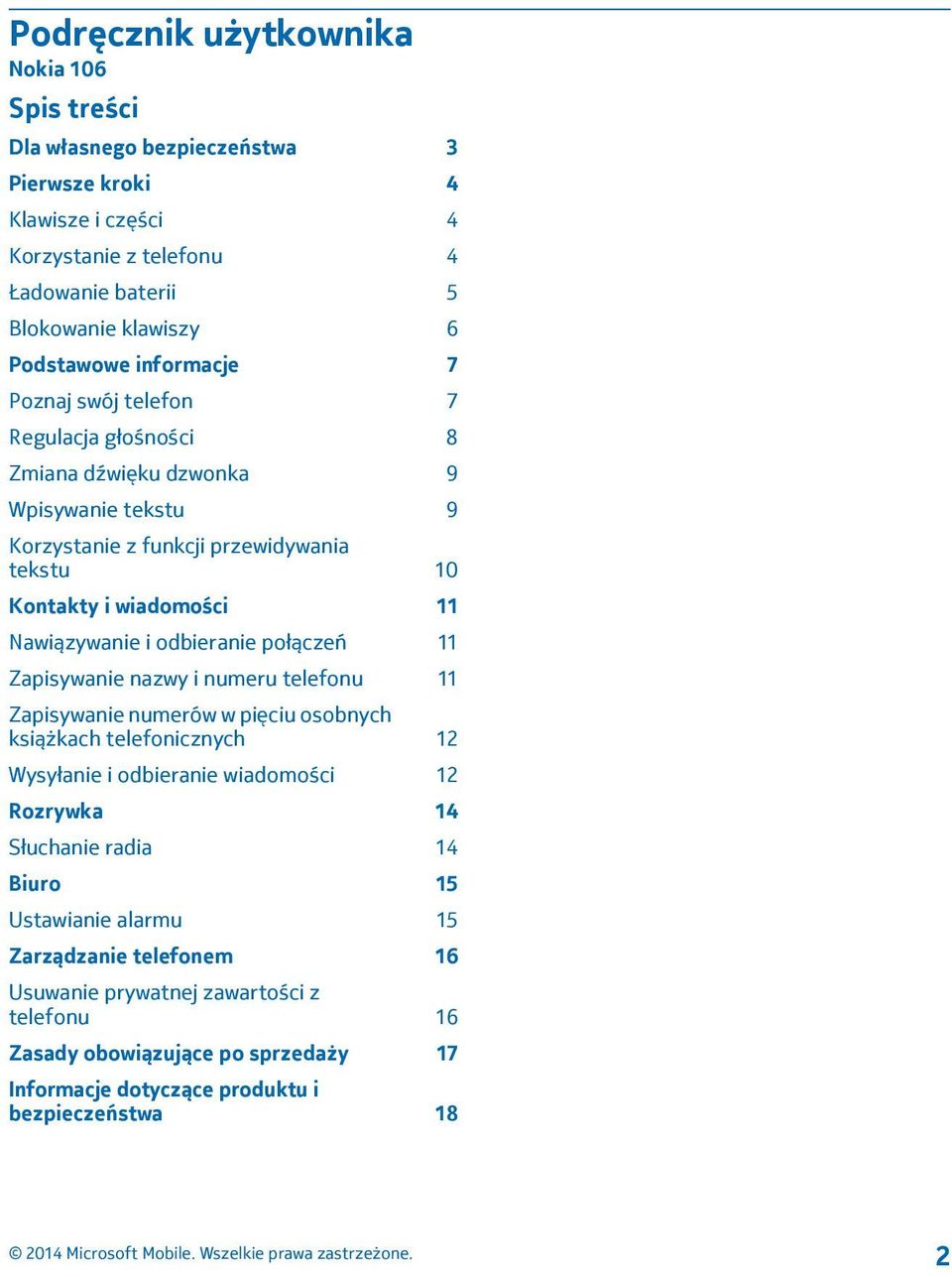 odbieranie połączeń 11 Zapisywanie nazwy i numeru telefonu 11 Zapisywanie numerów w pięciu osobnych książkach telefonicznych 12 Wysyłanie i odbieranie wiadomości 12 Rozrywka 14 Słuchanie