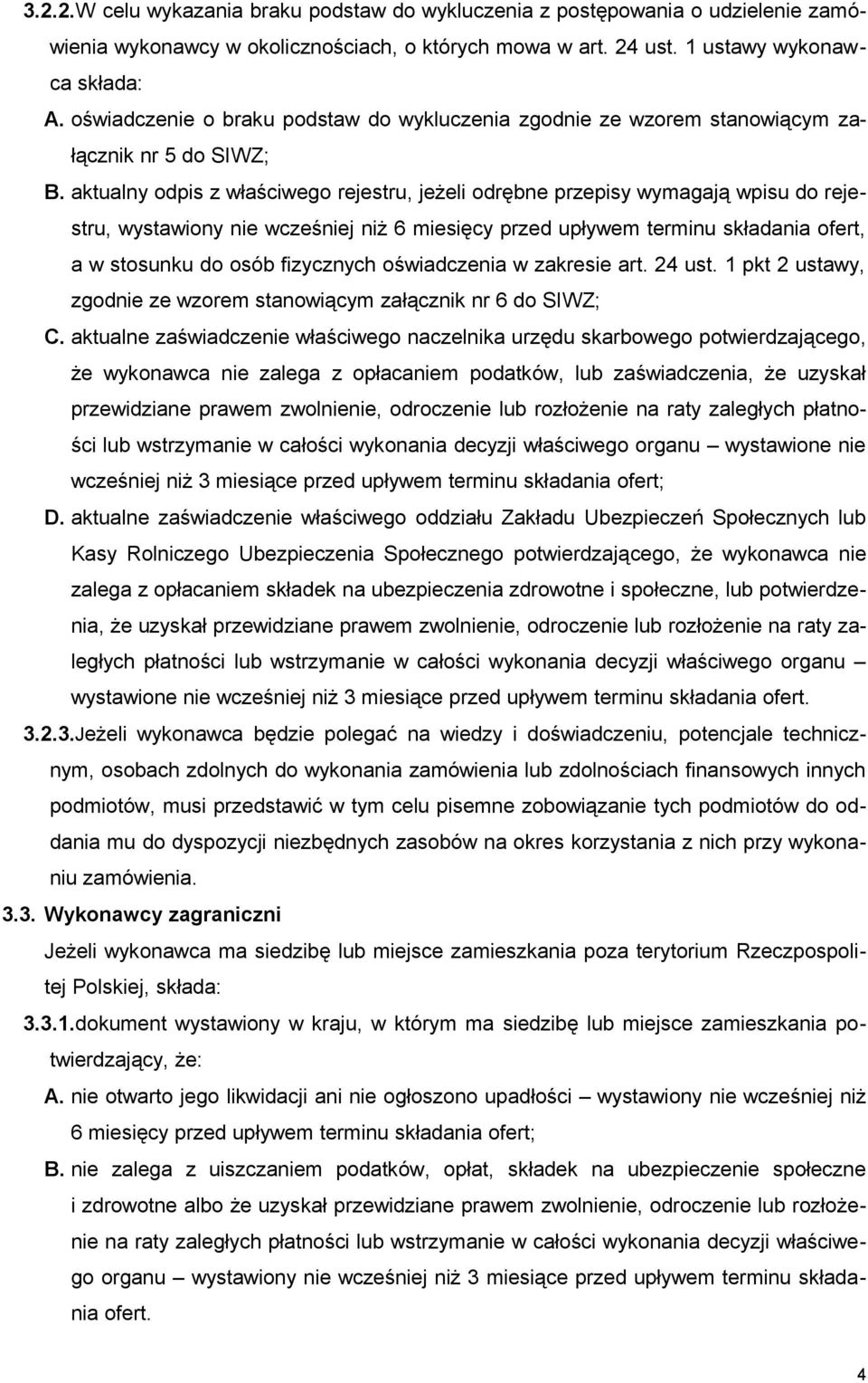 aktualny odpis z właściwego rejestru, jeżeli odrębne przepisy wymagają wpisu do rejestru, wystawiony nie wcześniej niż 6 miesięcy przed upływem terminu składania ofert, a w stosunku do osób