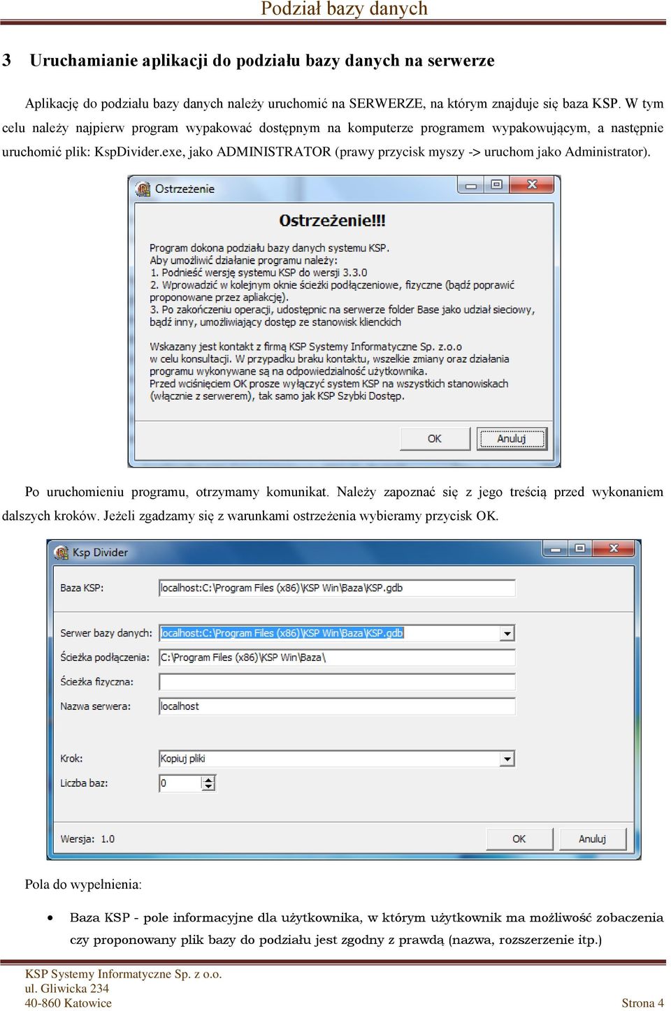 exe, jako ADMINISTRATOR (prawy przycisk myszy -> uruchom jako Administrator). Po uruchomieniu programu, otrzymamy komunikat. Należy zapoznać się z jego treścią przed wykonaniem dalszych kroków.