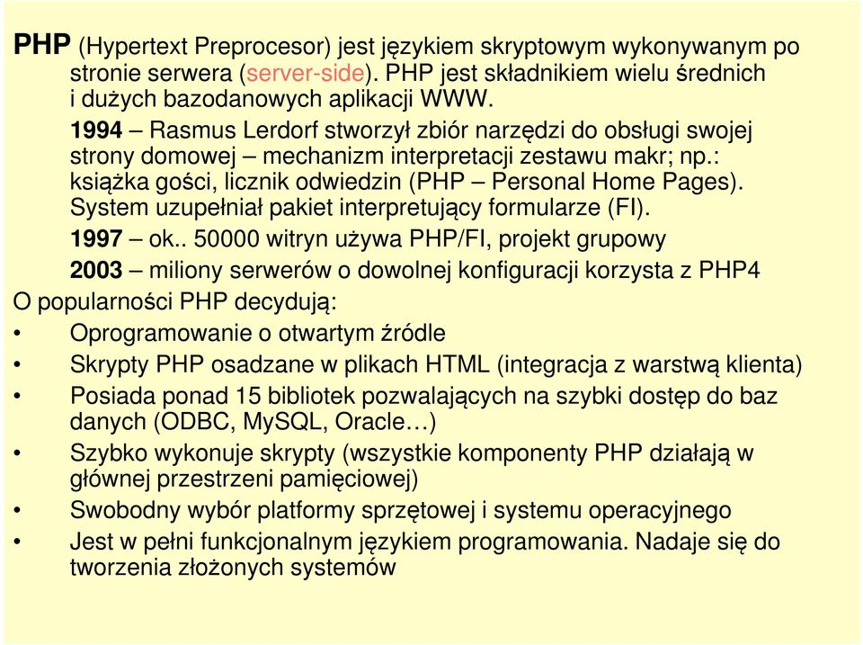 System uzupełniał pakiet interpretujący formularze (FI). 1997 ok.