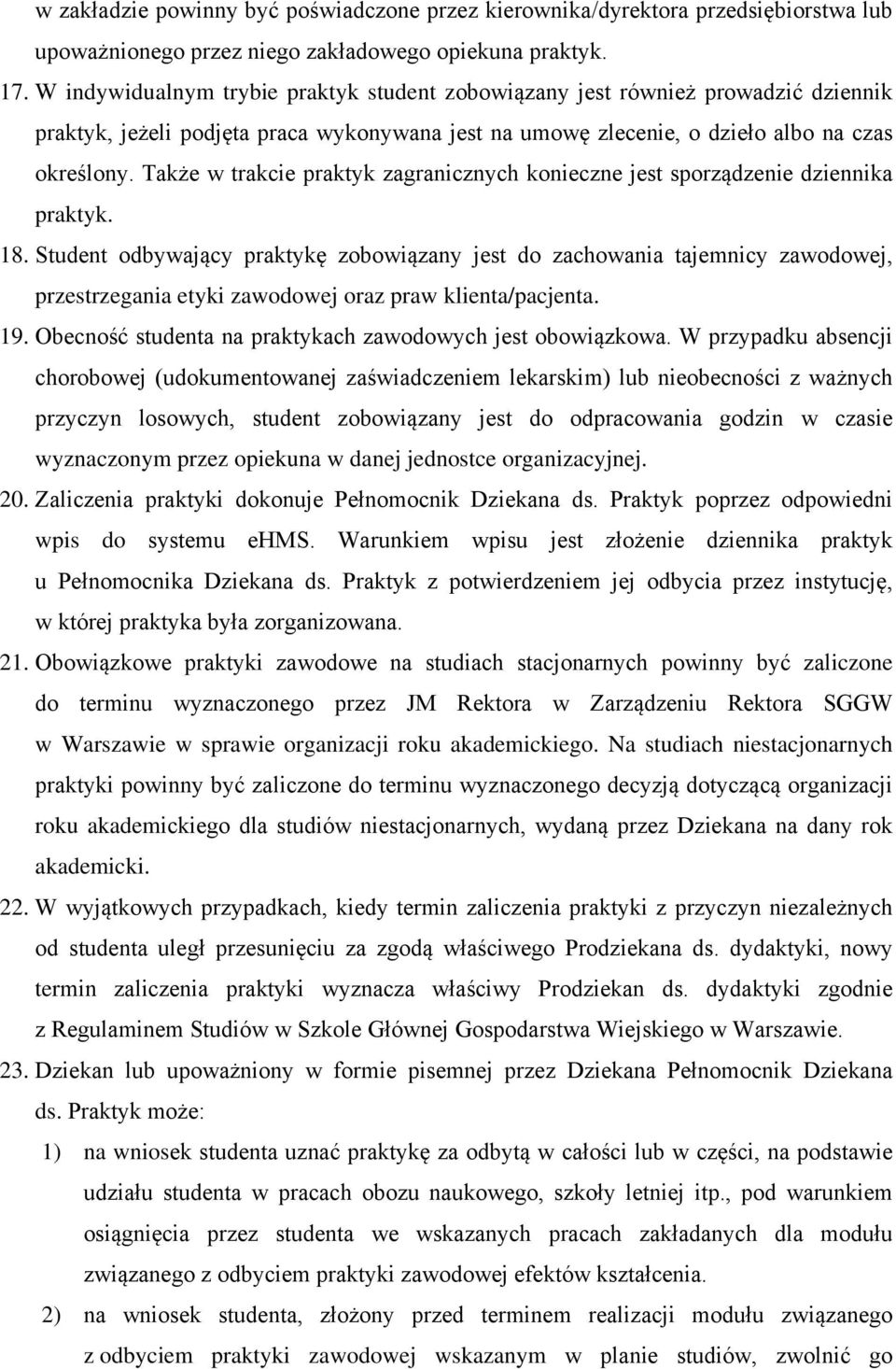 Także w trakcie praktyk zagranicznych konieczne jest sporządzenie dziennika praktyk. 18.