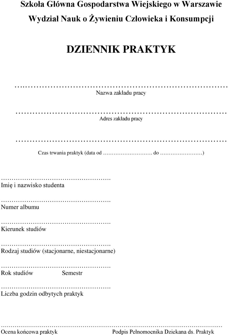 Imię i nazwisko studenta. Numer albumu. Kierunek studiów. Rodzaj studiów (stacjonarne, niestacjonarne).