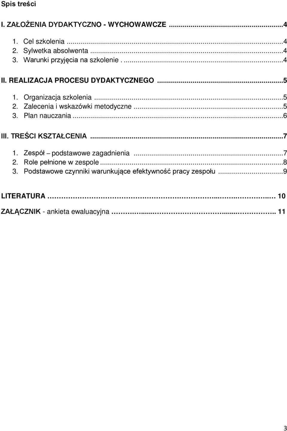 Zalecenia i wskazówki metodyczne... 5 3. Plan nauczania... 6 III. TREŚCI KSZTAŁCENIA... 7 1. Zespół podstawowe zagadnienia... 7 2.