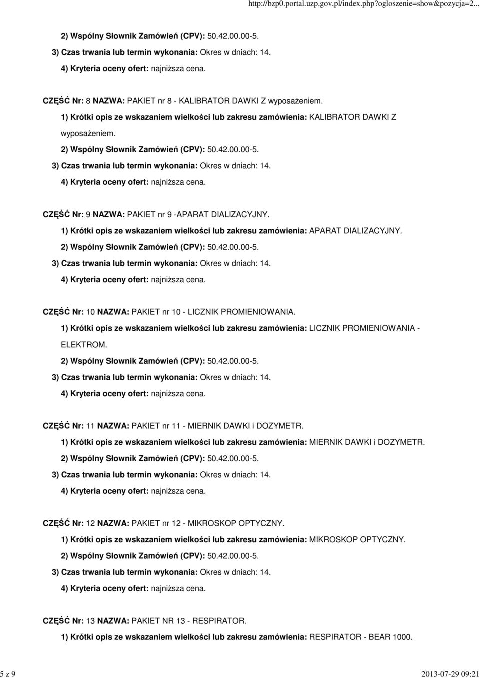 1) Krótki opis ze wskazaniem wielkości lub zakresu zamówienia: LICZNIK PROMIENIOWANIA - ELEKTROM. CZĘŚĆ Nr: 11 NAZWA: PAKIET nr 11 - MIERNIK DAWKI i DOZYMETR.