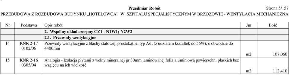 - N1W1; N2W2 2.1. Przewody wentylacyjne Przewody wentylacyjne z blachy stalowej, prostok tne, typ A/I, (z