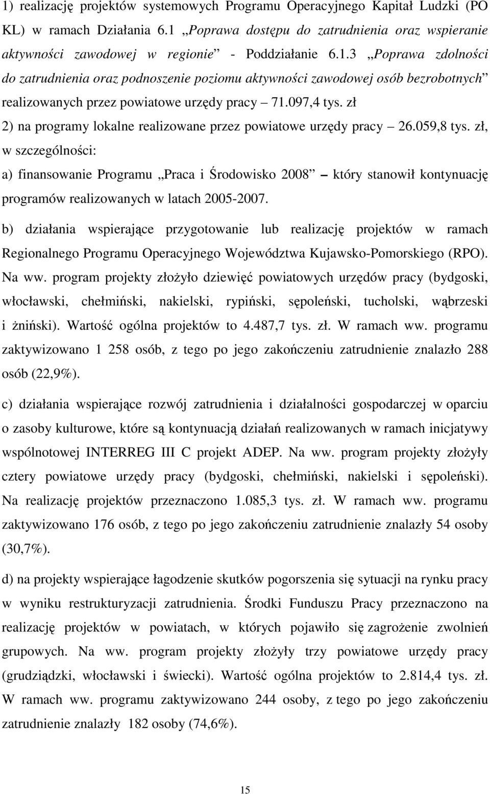 097,4 tys. zł 2) na programy lokalne realizowane przez powiatowe urzędy pracy 26.059,8 tys.