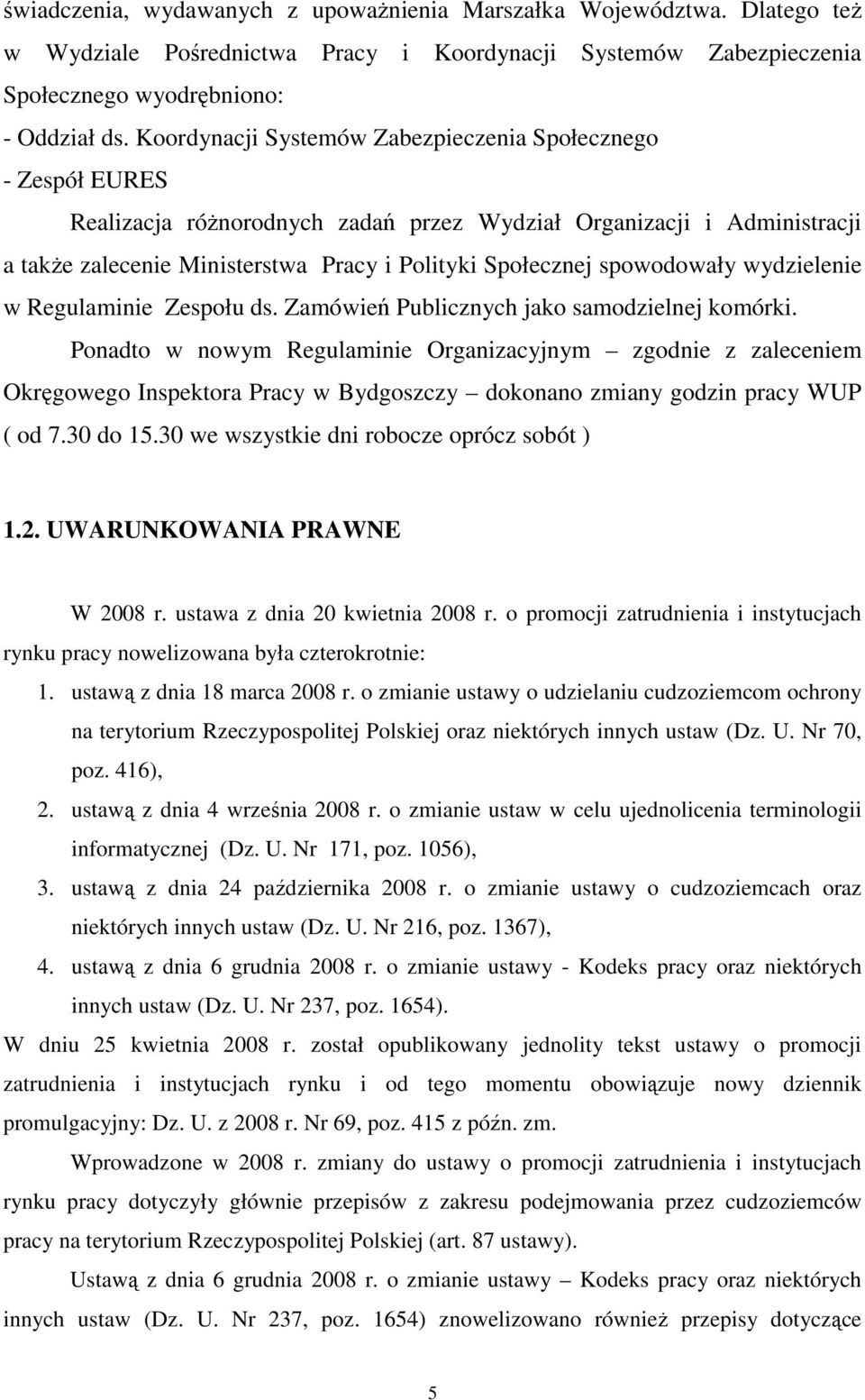 spowodowały wydzielenie w Regulaminie Zespołu ds. Zamówień Publicznych jako samodzielnej komórki.