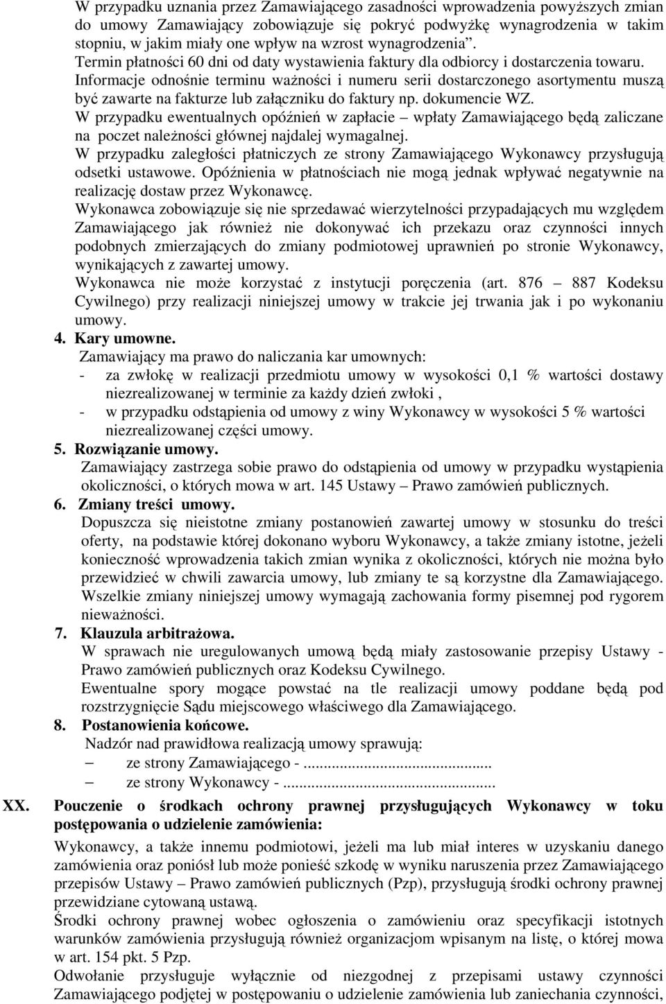 Informacje odnośnie terminu ważności i numeru serii dostarczonego asortymentu muszą być zawarte na fakturze lub załączniku do faktury np. dokumencie WZ.