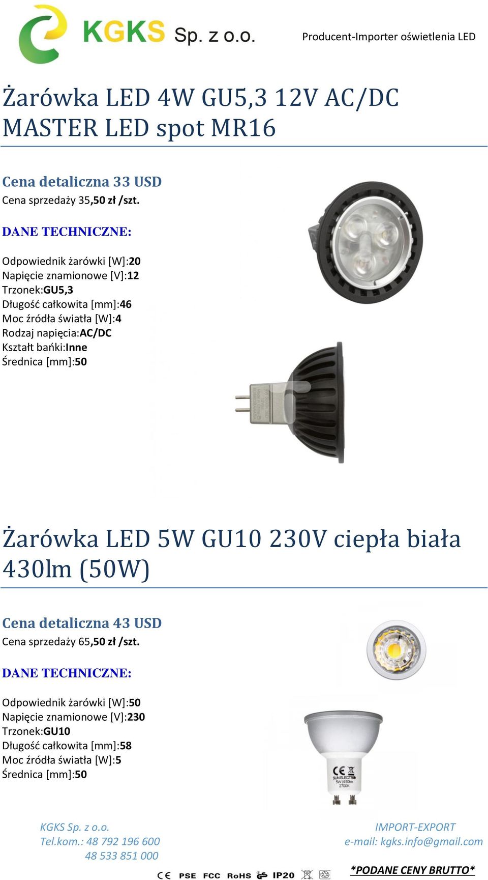 Rodzaj napięcia:ac/dc Kształt bańki:inne Średnica [mm]:50 Żarówka LED 5W GU10 230V ciepła biała 430lm (50W) Cena