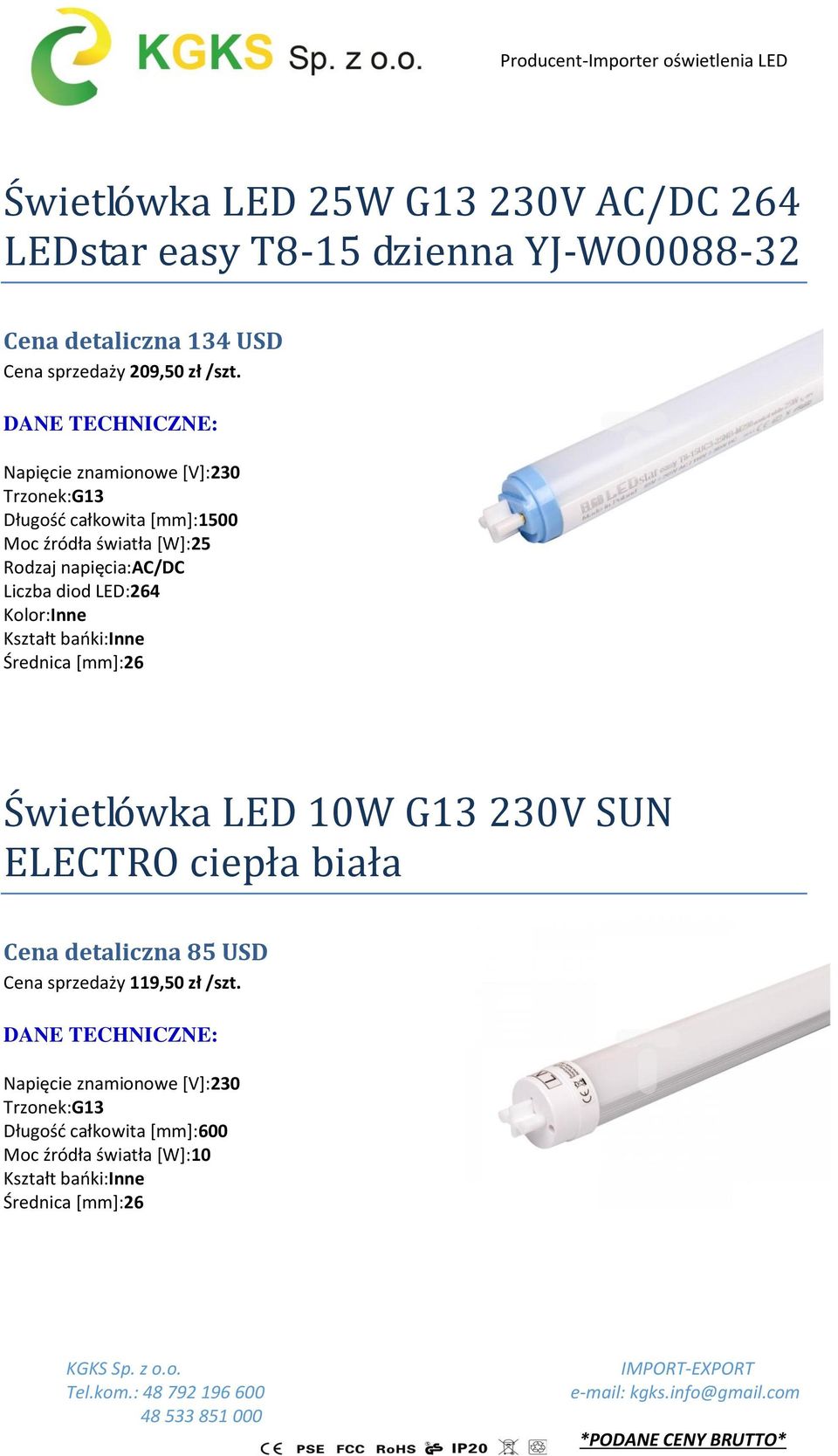 Trzonek:G13 Długość całkowita [mm]:1500 Moc źródła światła [W]:25 Rodzaj napięcia:ac/dc Liczba diod LED:264 Kolor:Inne