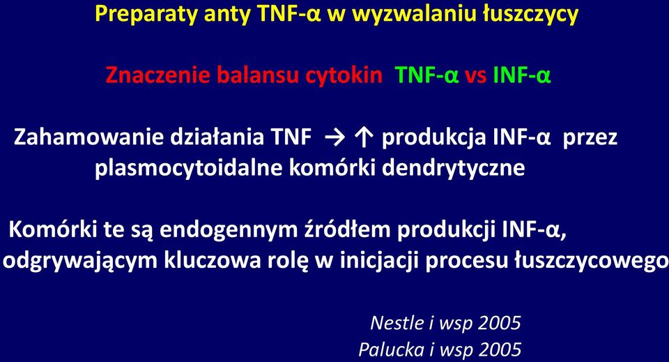 dendrytyczne Komórki te są endogennym źródłem produkcji INF-α, odgrywającym